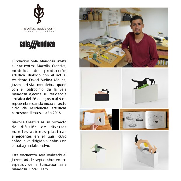 Macolla Creativa es un proyecto de difusión de diversas manifestaciones plásticas emergentes en el país, cuyo enfoque va dirigido al énfasis en el trabajo colaborativo en torno al oficio creativo como agente generador de propuestas artísticas.